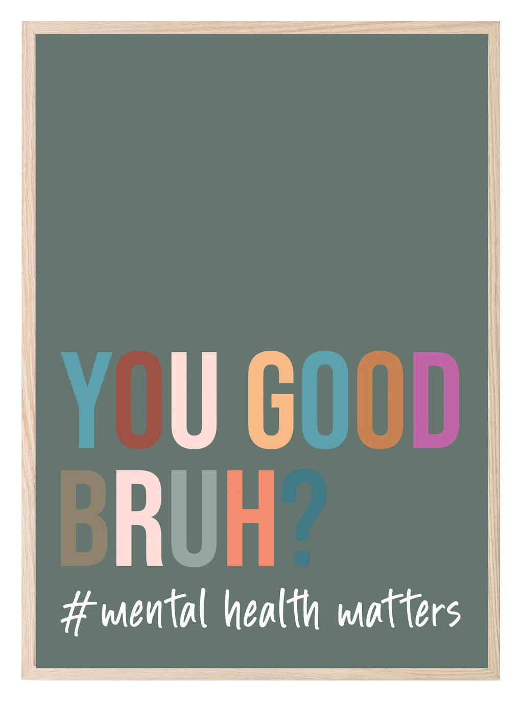 You Good Bruh Print | Mental Health Matters | Inspirational Wall Art - Larosier Prints