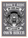 I Don't Ride My Own Bike But I Do Ride My Own Biker Print | Humorous Wall Art - Larosier Prints