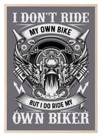 I Don't Ride My Own Bike But I Do Ride My Own Biker Print | Humorous Wall Art - Larosier Prints