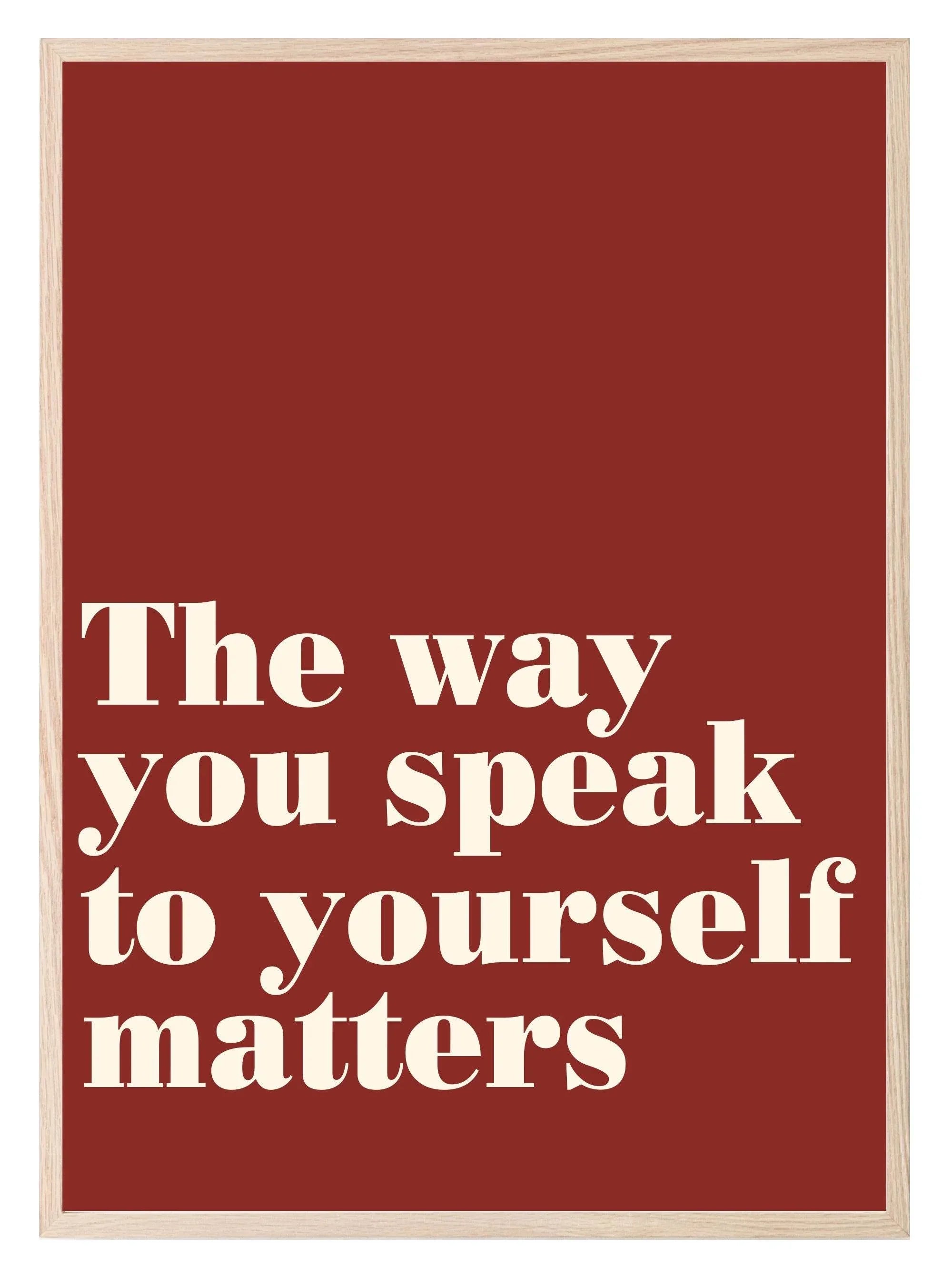 The Way You Speak To Yourself Matters | Positive Wall Art - Larosier Prints