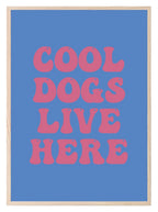 Cool Dogs Live Here Print | Retro Pet Lovers Wall Art - Larosier Prints