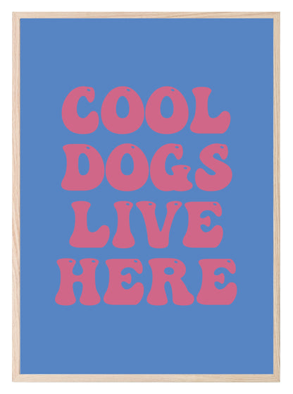 Cool Dogs Live Here Print | Retro Pet Lovers Wall Art