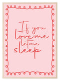 If You Love Me Let Me Sleep Print | Bedroom Wall Art - Larosier Prints