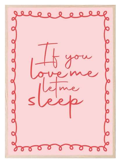 If You Love Me Let Me Sleep Print | Bedroom Wall Art