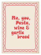 Me, You, Pasta, Wine & Garlic Bread Print | Kitchen Wall Art - Larosier Prints