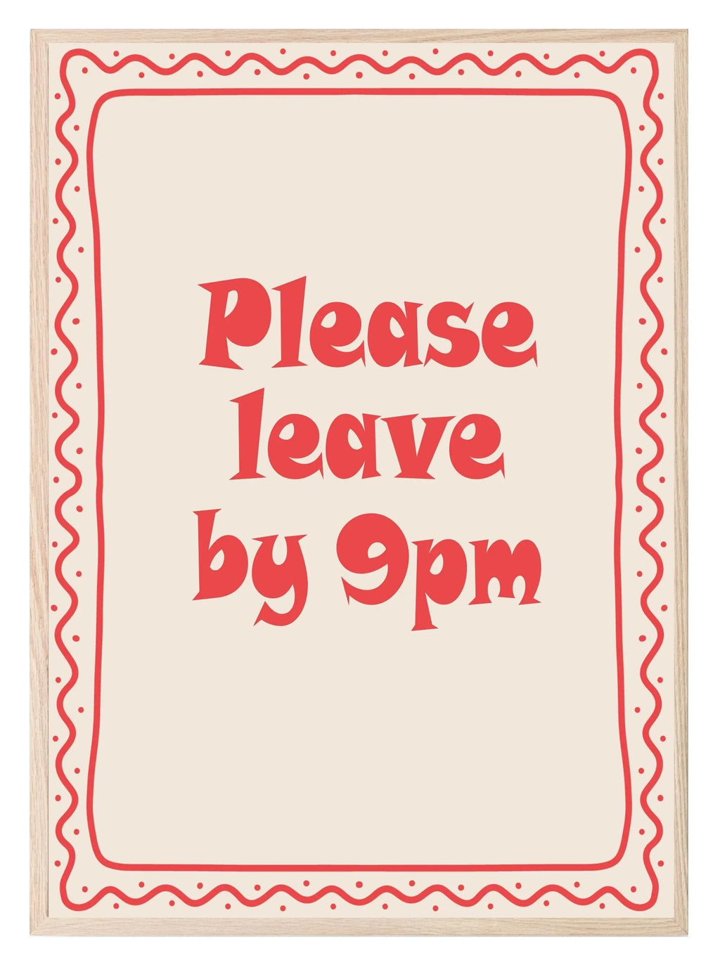 Please Leave By 9PM Print | Funny Wall Art - Larosier Prints