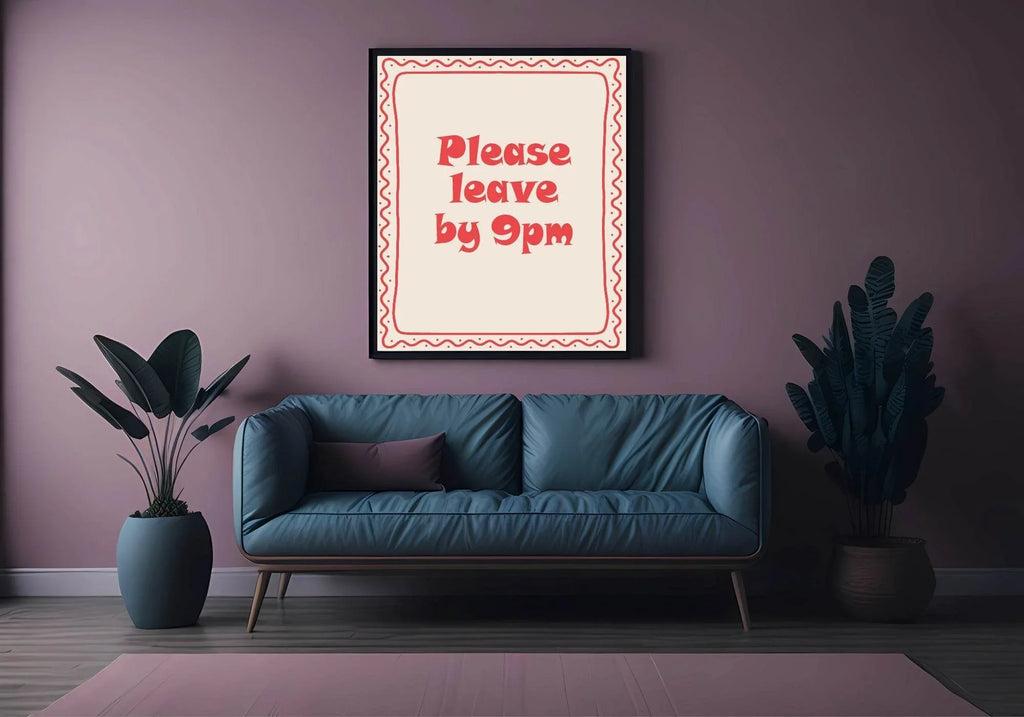 Please Leave By 9PM Print | Funny Wall Art - Larosier Prints
