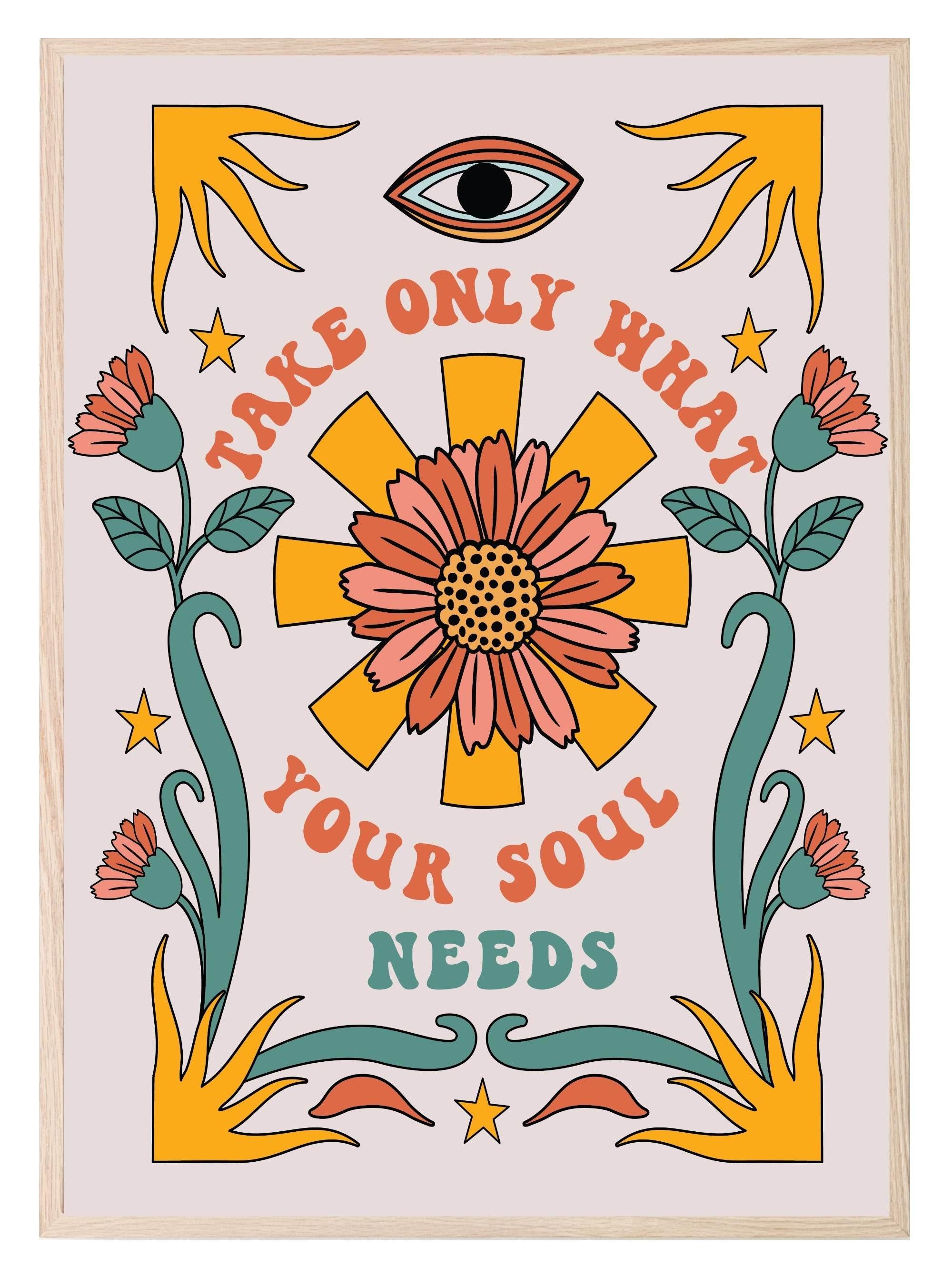 Take Only What Your Soul Needs Print | Inspirational Wall Art - Larosier Prints