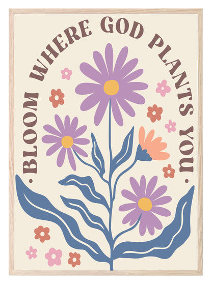 Bloom Where God Plants You Print | Christian Wall Art