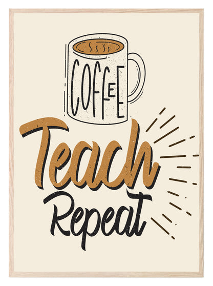 Coffee Teach Repeat Print | Teacher Wall Art Gift