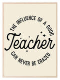 The Influence Of A Good Teacher Print | Teacher Wall Art Gift - Larosier Prints