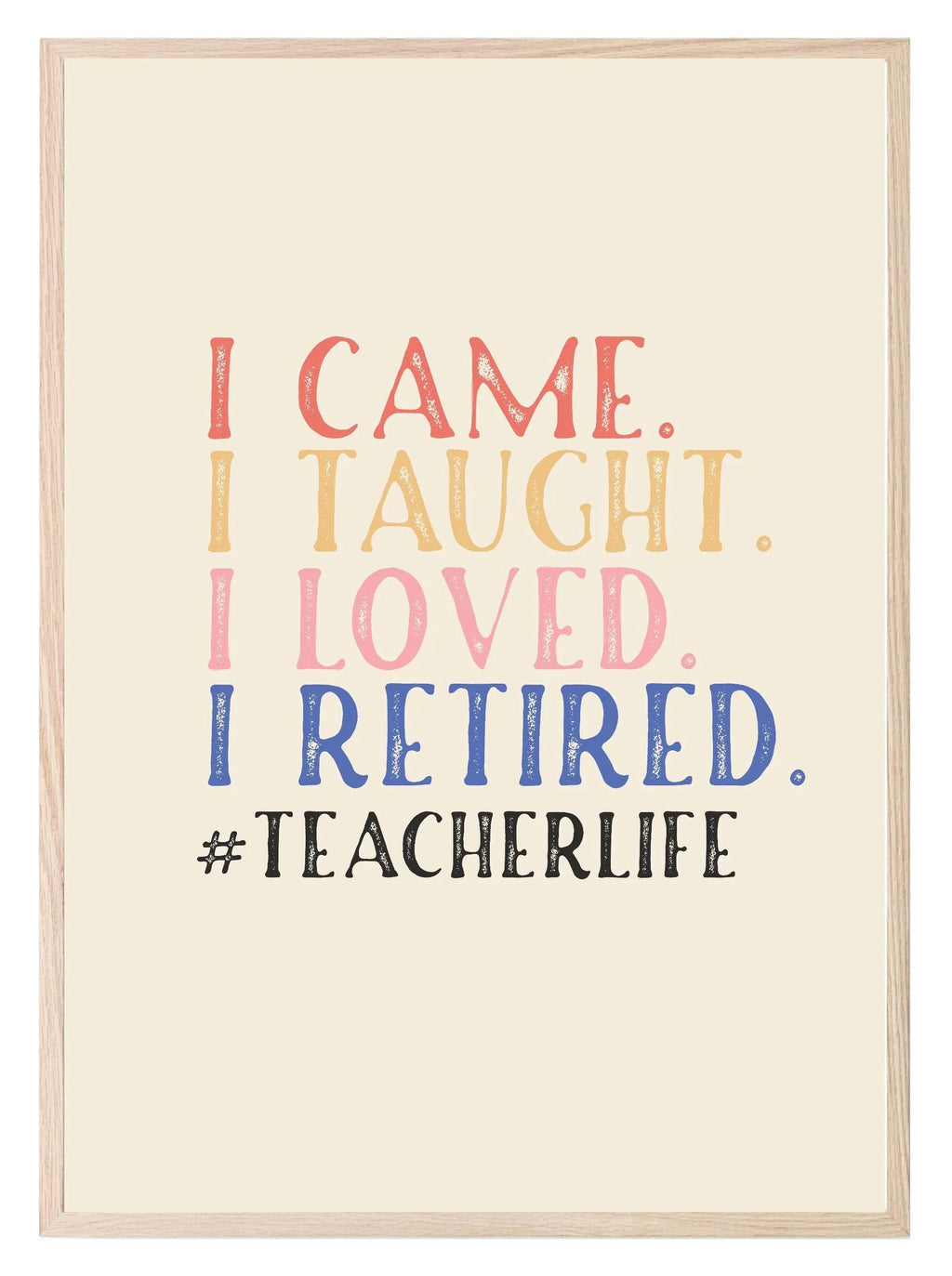 Retired Teacher Life Print | Teacher Wall Art Gift - Larosier Prints