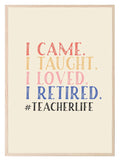 Retired Teacher Life Print | Teacher Wall Art Gift - Larosier Prints