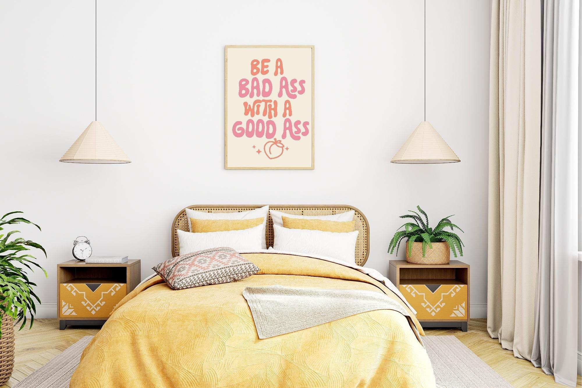 Be A Bad Ass With A Good Ass Print | Humorous Wall Art - Larosier Prints