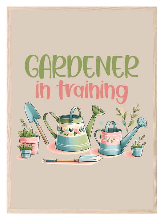 Gardener In Training Print | Gardening Wall Art