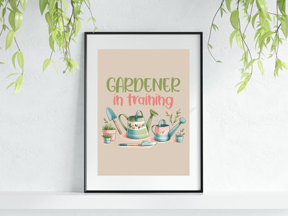 Gardener In Training Print | Gardening Wall Art