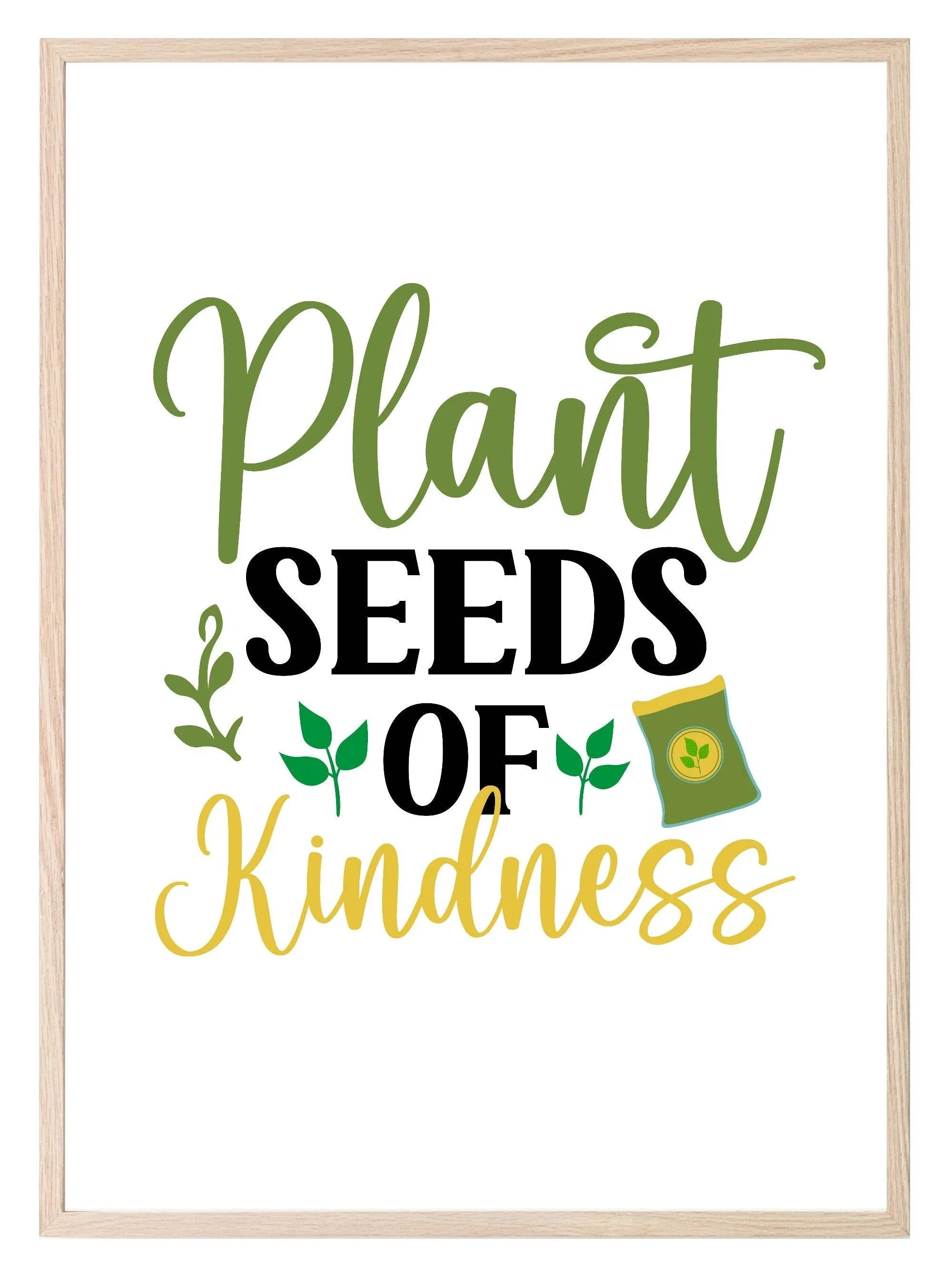 Plant Seeds Of Kindness Print | Gardening Wall Art - Larosier Prints