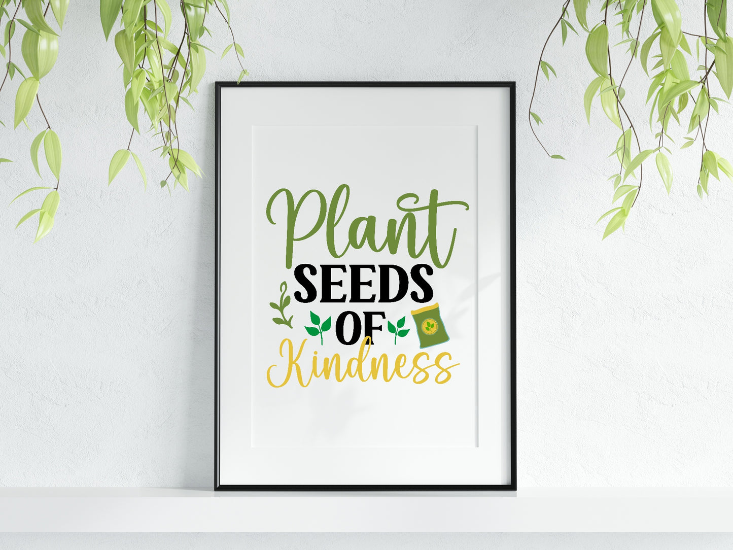 Plant Seeds Of Kindness Print | Gardening Wall Art