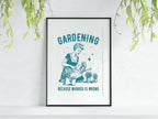 Gardening Because Murder Is Wrong Print | Gardening Wall Art - Larosier Prints