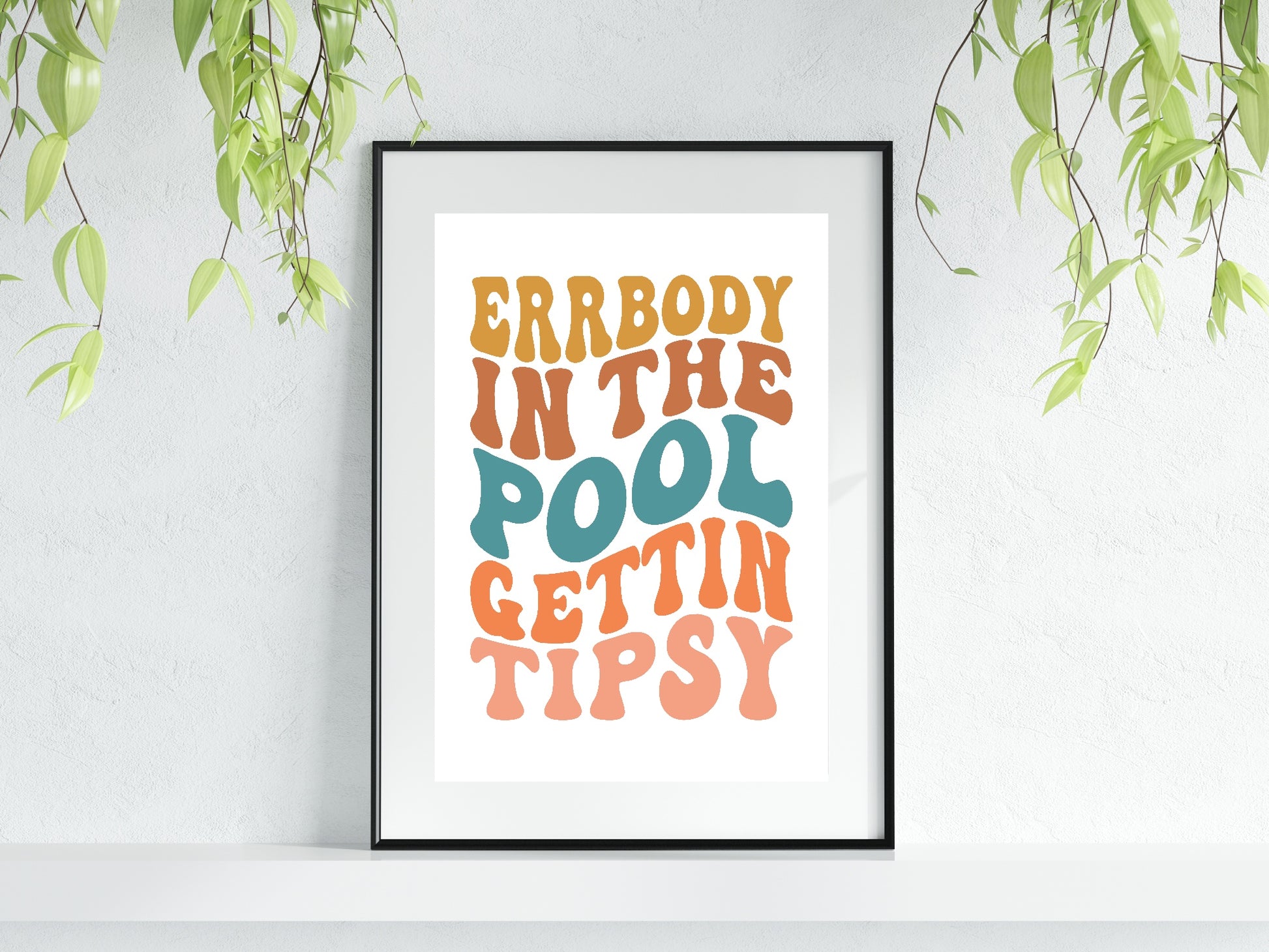 Errbody In The Pool Getting Tipsy Print | Gardening Wall Art