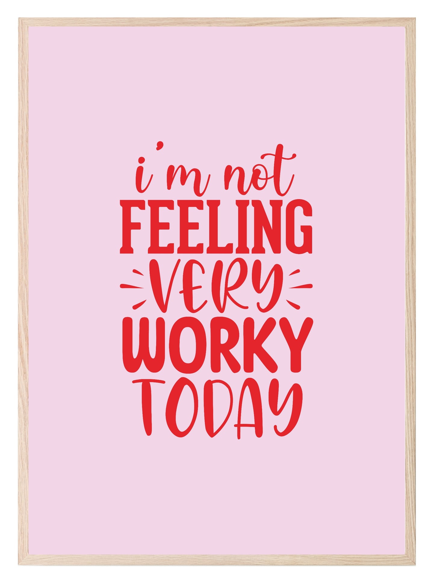 I'm Not Feeling Very Worky Today Print | Occupations Wall Art