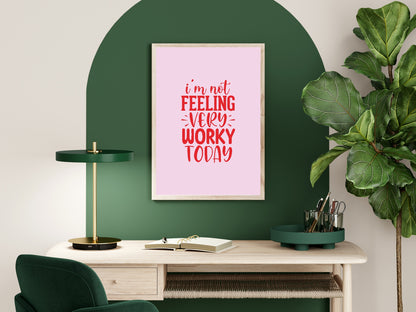 I'm Not Feeling Very Worky Today Print | Occupations Wall Art