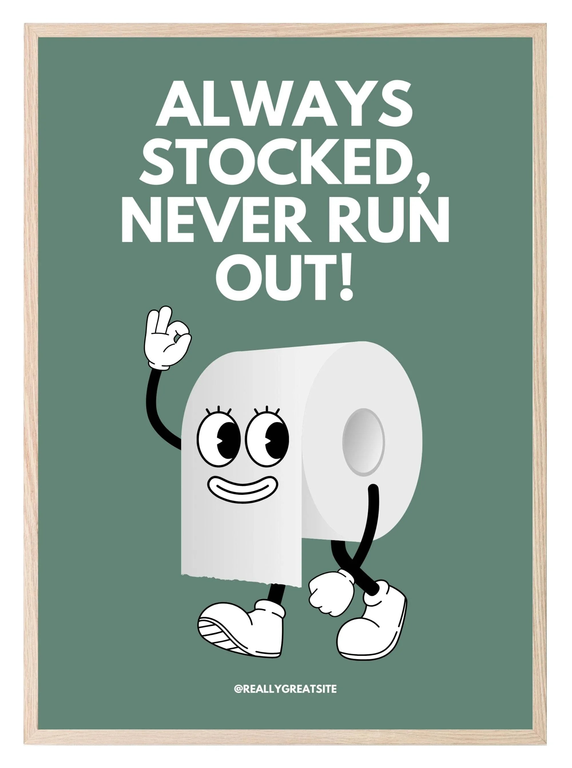 Always Stocked, Never Run Out Print | Toilet Roll | Bathroom Wall Art - Larosier Prints