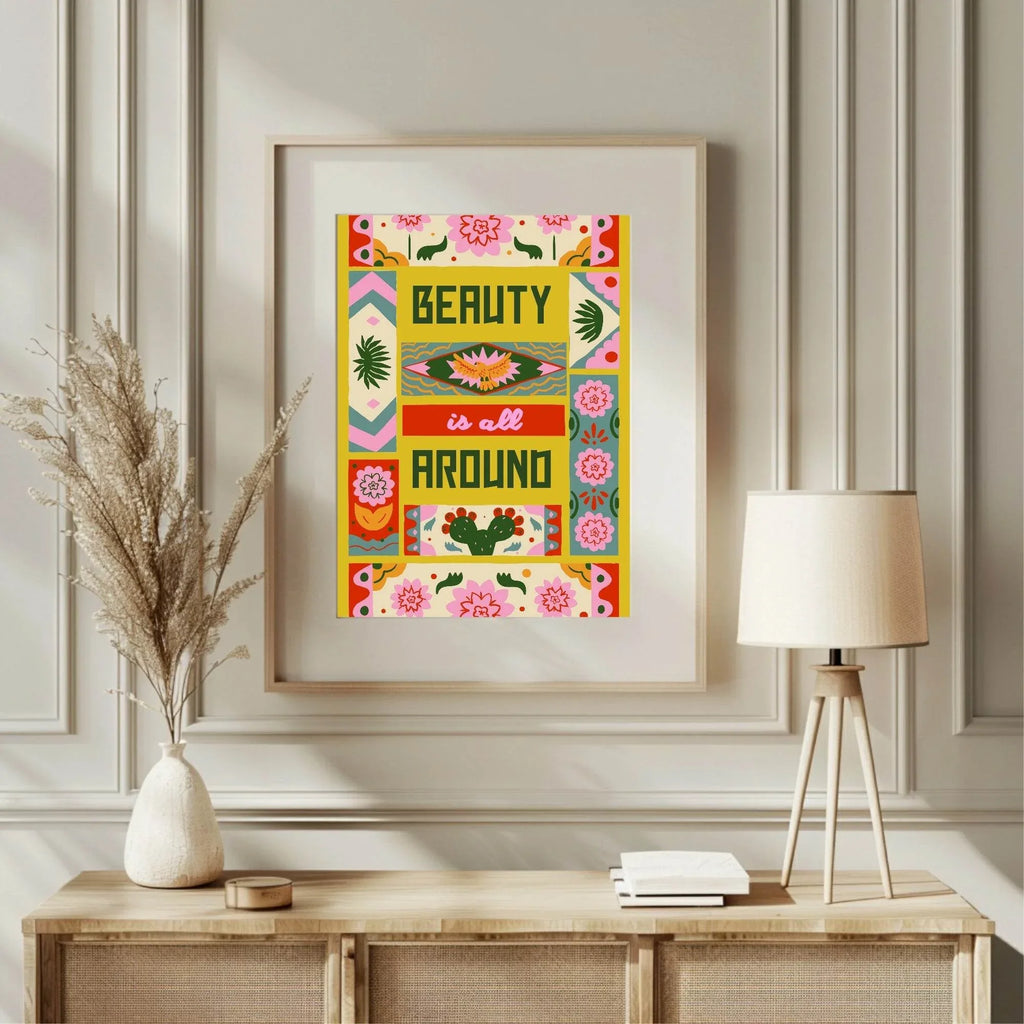 Beauty Is All Around Print | Colourful Wall Art - Larosier Prints