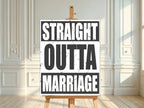 Straight Outta Marriage Divorce Party Sign - Larosier Prints