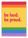 Be Loud Be Proud Print | Rainbow LBGQT+ Wall Art - Larosier Prints