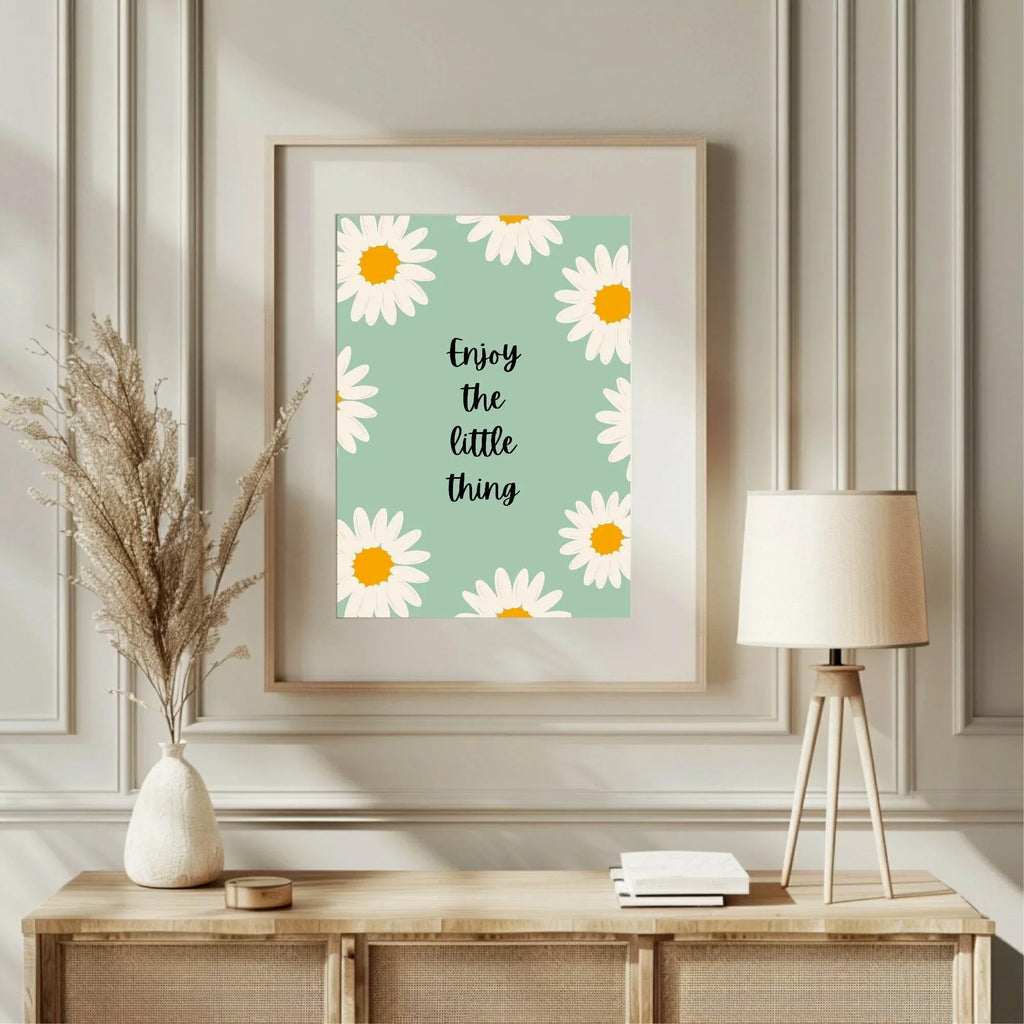 Enjoy The Little Thing Print | Daisy Wall Art - Larosier Prints