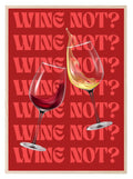 Wine Not Print | Fun Wall Art - Larosier Prints