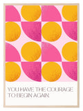 You Have The Courage To Begin Again Print | Abstract Wall Art - Larosier Prints