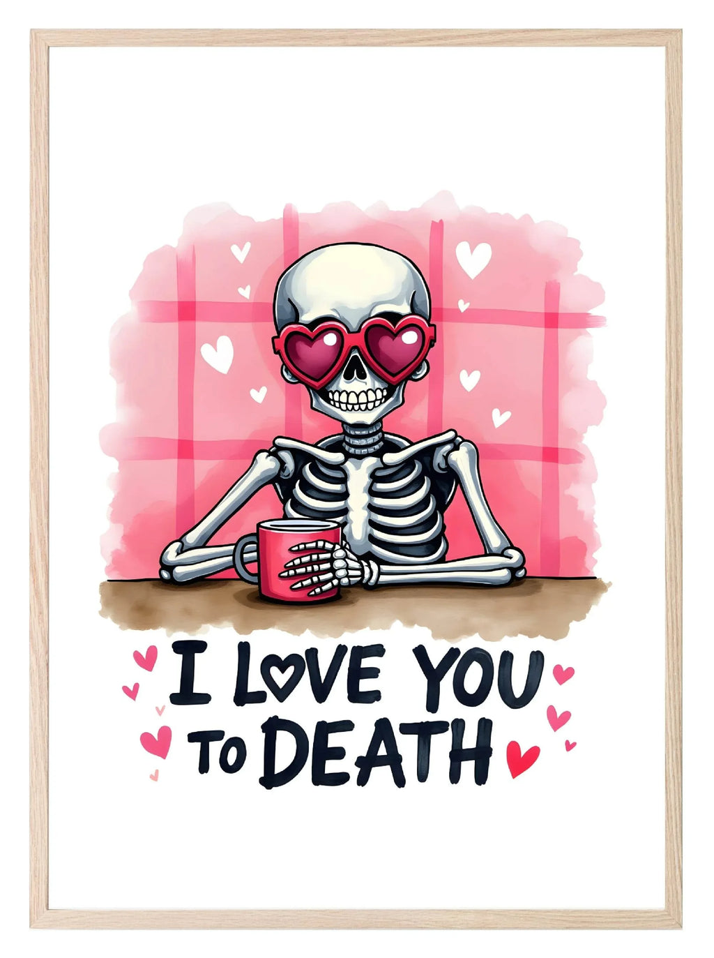 I Love You To Death Print | Skeleton | Kitchen Wall Art - Larosier Prints