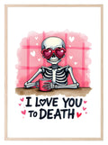 I Love You To Death Print | Skeleton | Kitchen Wall Art - Larosier Prints