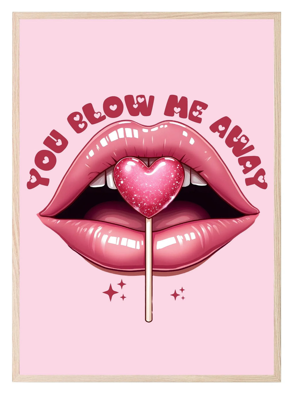 You Blow Me Away Print | Cheeky Wall Art - Larosier Prints