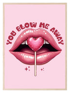 You Blow Me Away Print | Cheeky Wall Art - Larosier Prints