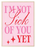 I'm Not Sick Of You Yet Print | Couple Wall Art - Larosier Prints