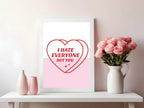 I Hate Everyone But You Print | Fun Coquette Print - Larosier Prints