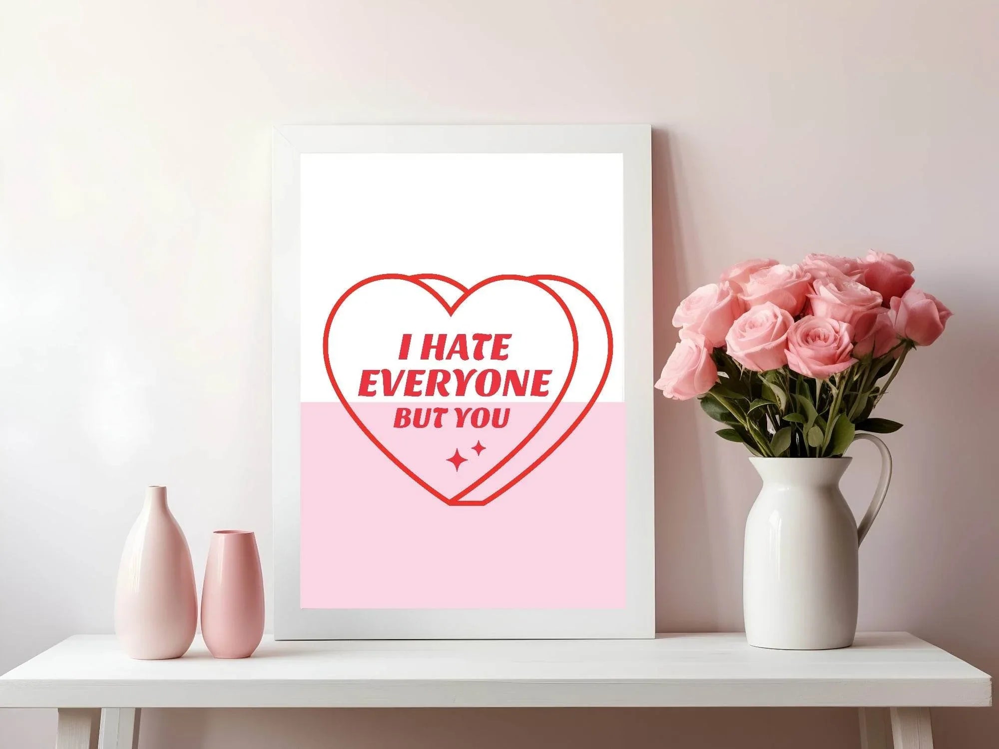 I Hate Everyone But You Print | Fun Coquette Print - Larosier Prints