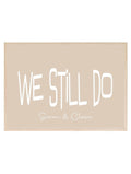 Personalised We Still Do Print | Romantic Couple Wall Art - Larosier Prints