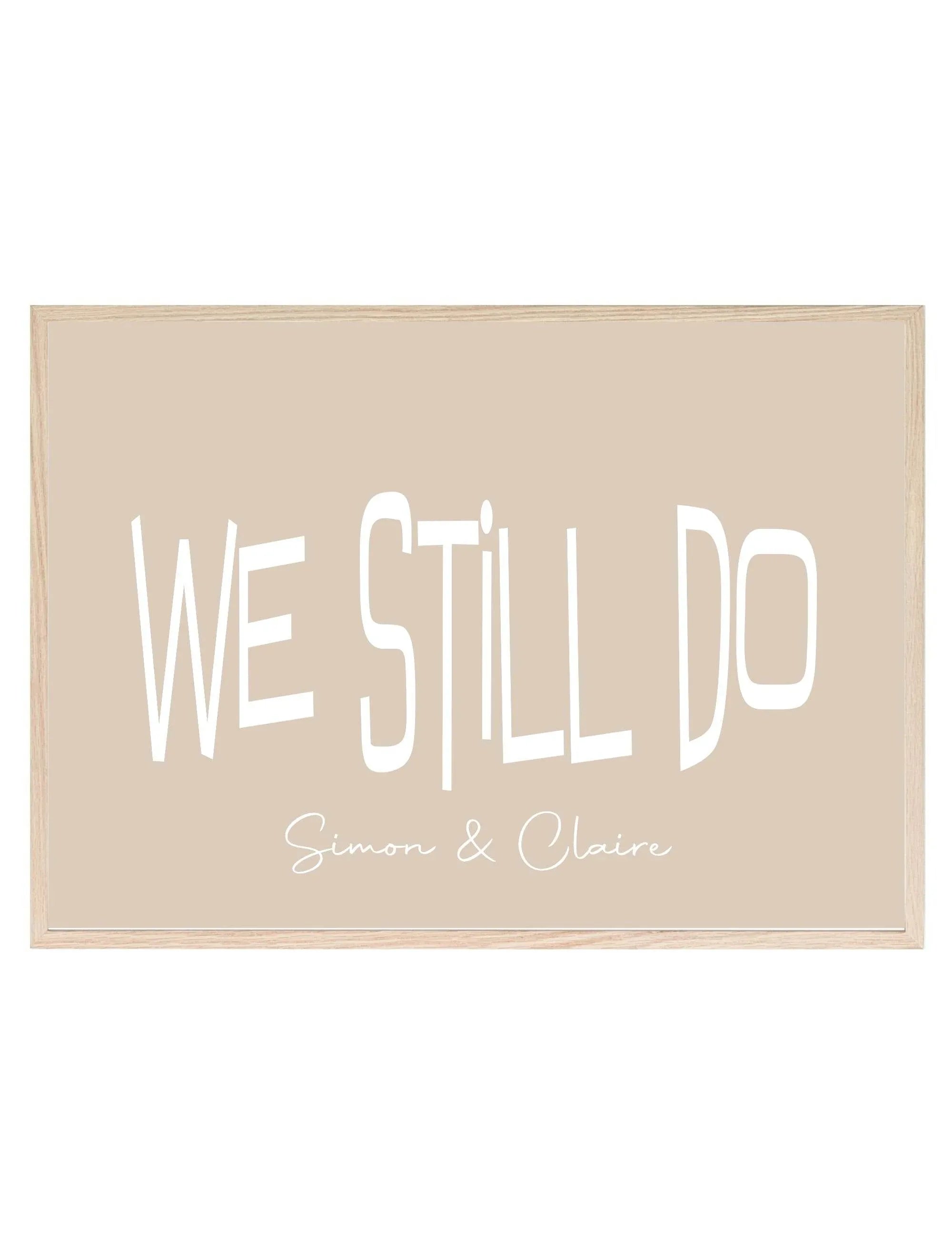 Personalised We Still Do Print | Romantic Couple Wall Art - Larosier Prints
