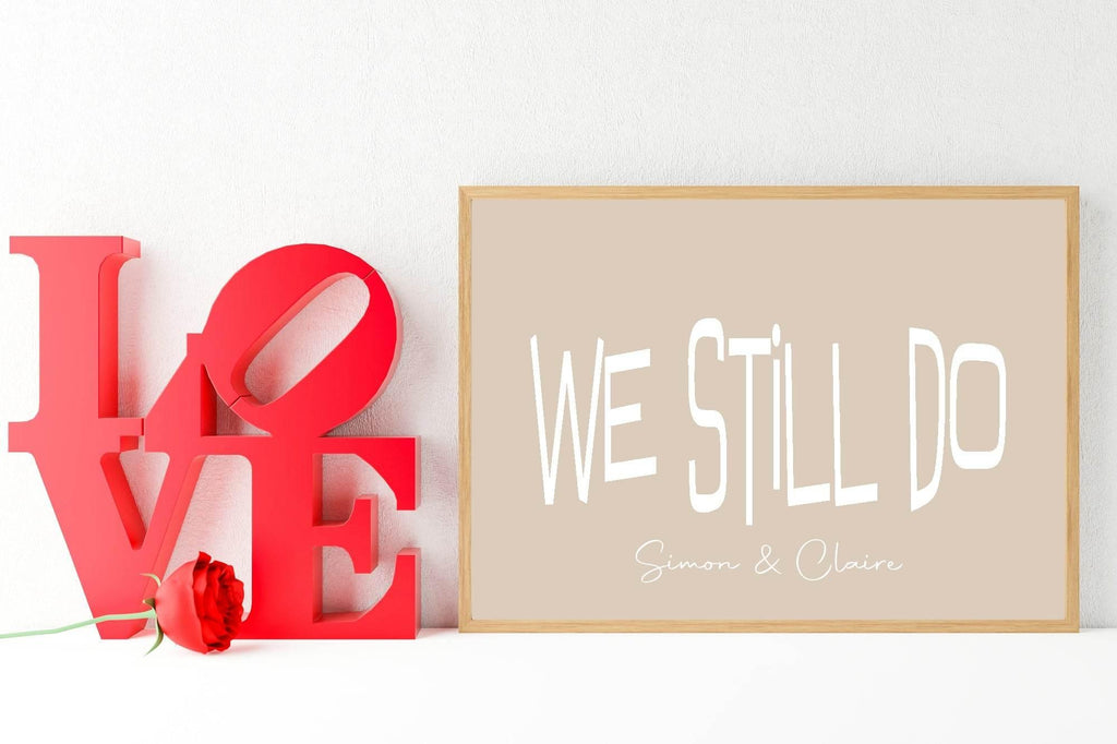 Personalised We Still Do Print | Romantic Couple Wall Art - Larosier Prints