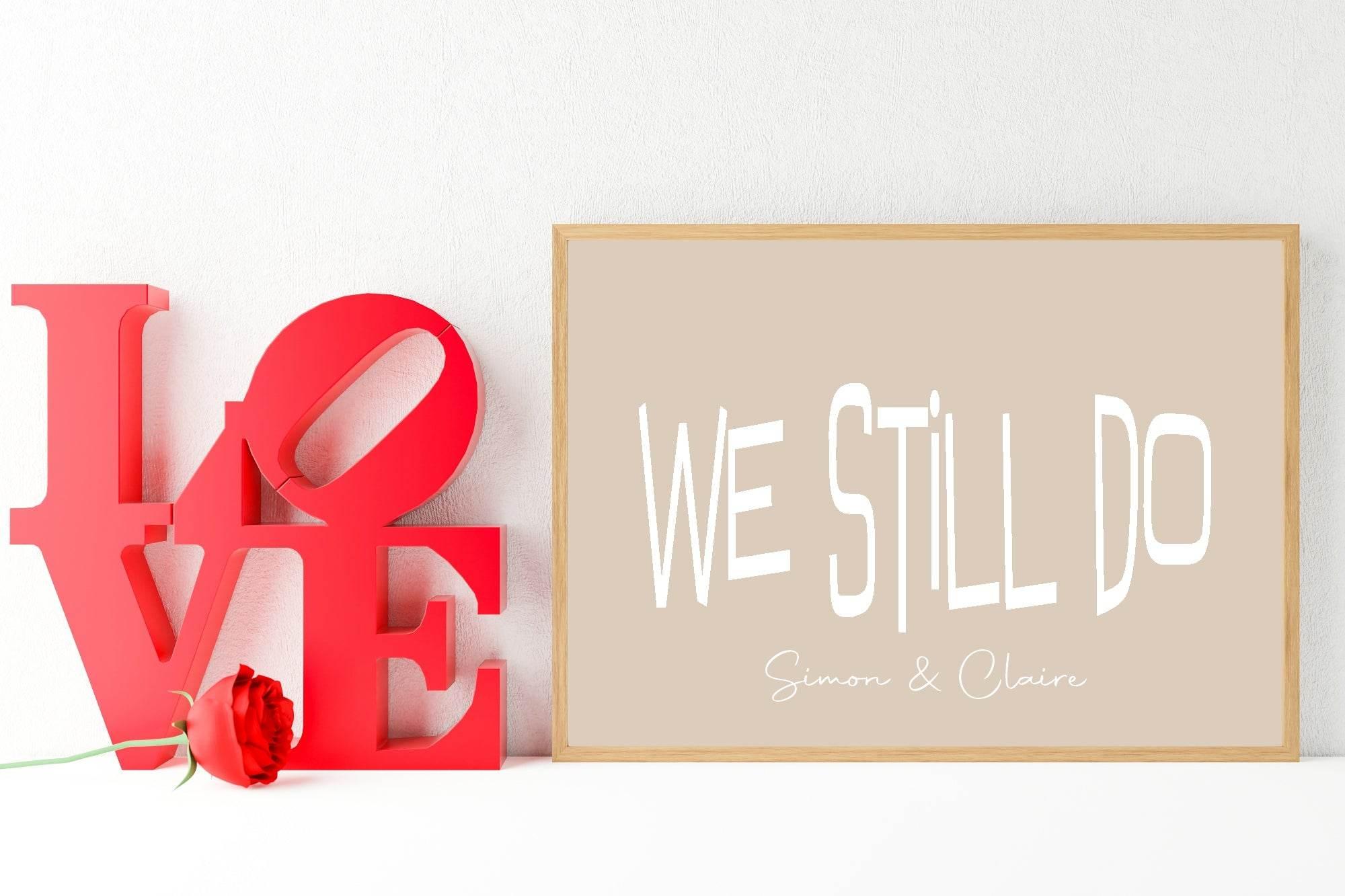 Personalised We Still Do Print | Romantic Couple Wall Art - Larosier Prints