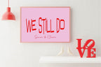 Personalised We Still Do Print | Romantic Couple Wall Art - Larosier Prints