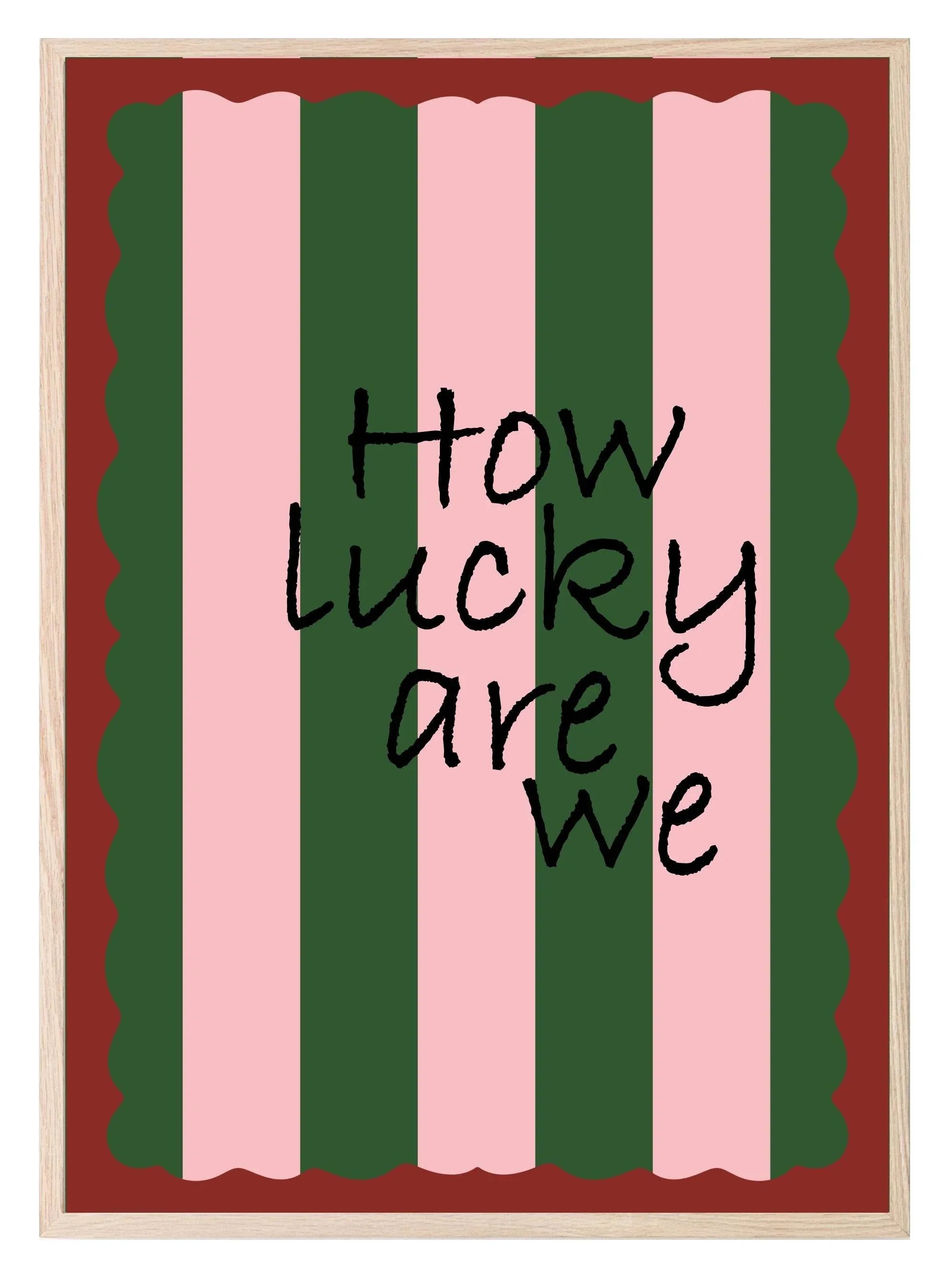 How Lucky Are We Print | Romantic Wall Art - Larosier Prints