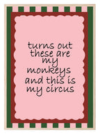 Turn Out These Are My Monkeys And This Is My Circus Print | Family Wall Art - Larosier Prints