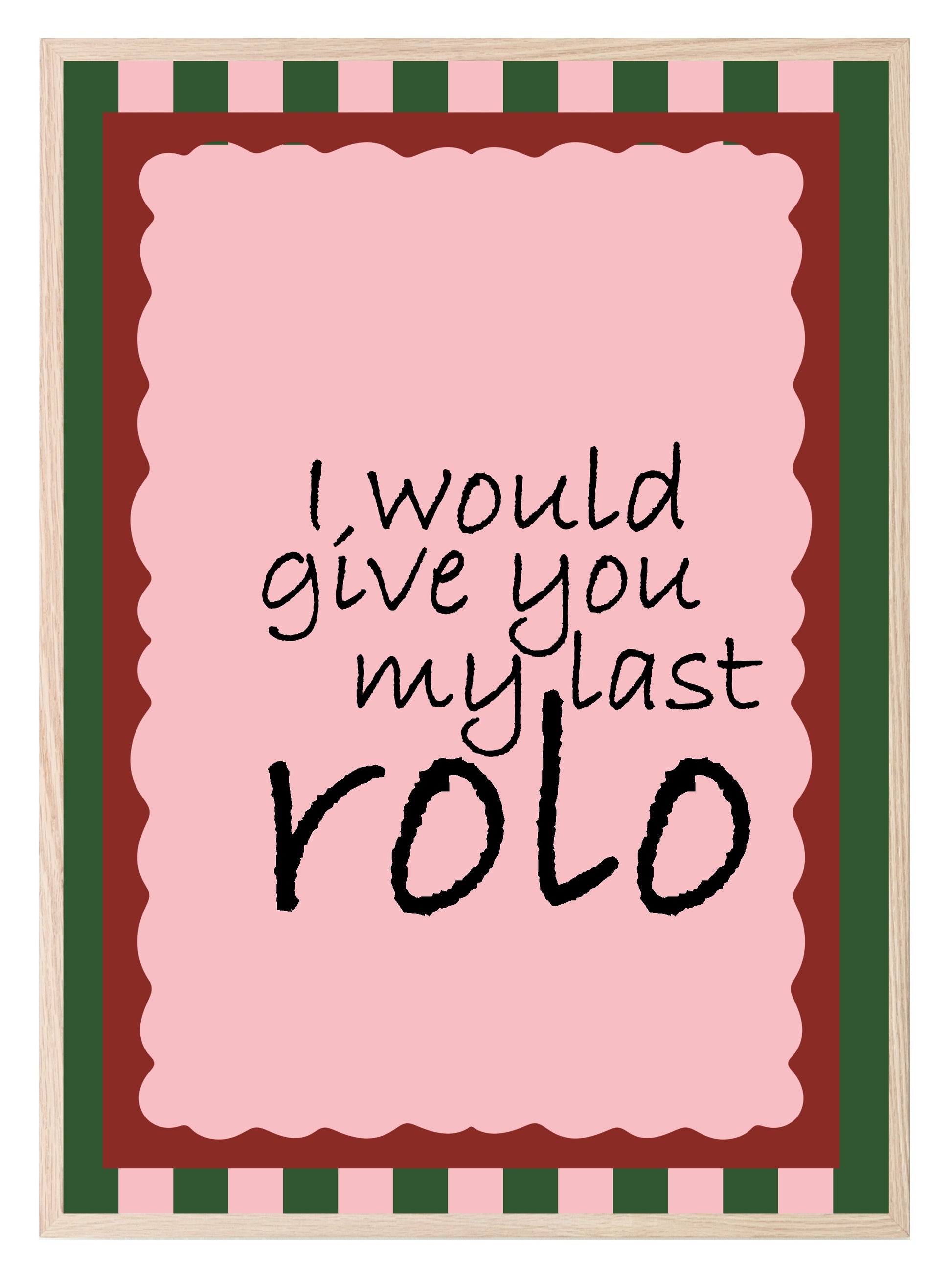 I Would Give You My Last Rolo Print | Romantic Wall Art