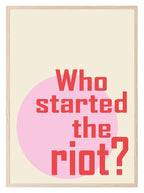 Who Started The Riot Print | Fun Wall Art - Larosier Prints