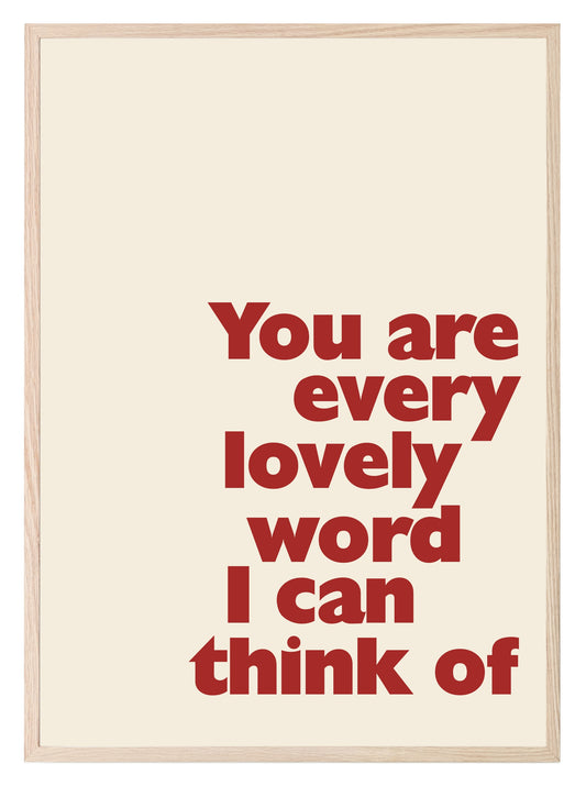 You Are Every Lovely Word I Can Think Of Print | Romantic Wall Art